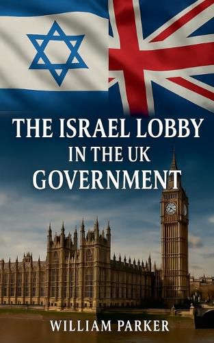 Cover image for The Israel Lobby in the UK Goverment