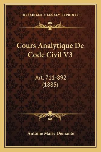 Cours Analytique de Code Civil V3: Art. 711-892 (1885)