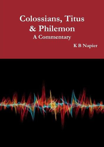 Colossians, Titus & Philemon A Commentary