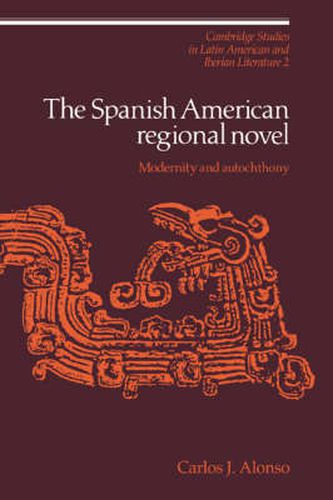 Cover image for The Spanish American Regional Novel: Modernity and Autochthony