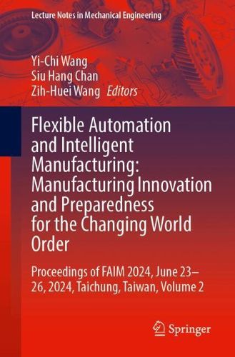 Cover image for Flexible Automation and Intelligent Manufacturing: Manufacturing Innovation and Preparedness for the Changing World Order