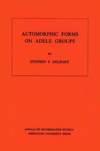 Automorphic Forms on Adele Groups. (AM-83), Volume 83