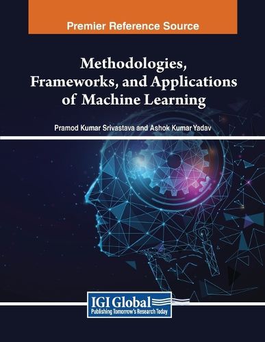 Cover image for Methodologies, Frameworks, and Applications of Machine Learning