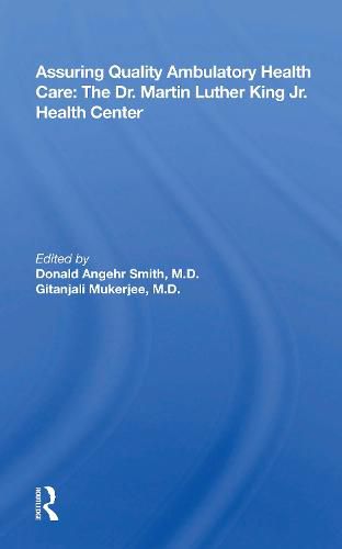 Assuring Quality Ambulatory Health Care: The Dr. Martin Luther King Jr. Health Center: The Martin Luther King Jr. Health Center