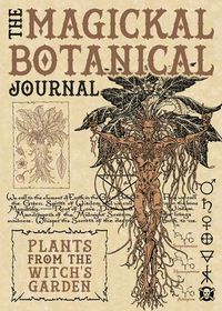 Cover image for The Magickal Botanical Journal: Plants from the Witch's Garden