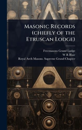Cover image for Masonic Records (chiefly of the Etruscan Lodge)