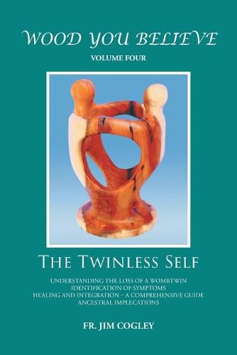 Cover image for Wood You Believe Volume 4: The Twinless Self (New Edition)