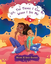 Cover image for Oh, The Things I Can Be When I See Me