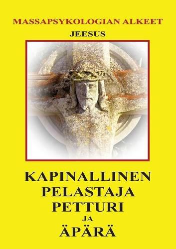 Cover image for Kapinallinen, Pelastaja, Petturi ja AEpara: Massapsykologian alkeet