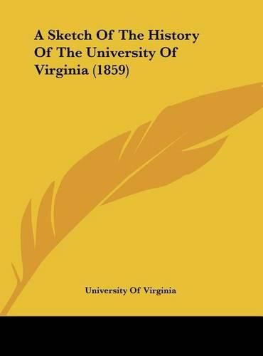 Cover image for A Sketch of the History of the University of Virginia (1859)