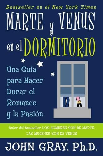 Cover image for Marte Y Venus En El Dormitorio: Una Guia Para Hacer Durar El Romance Y La Pasion