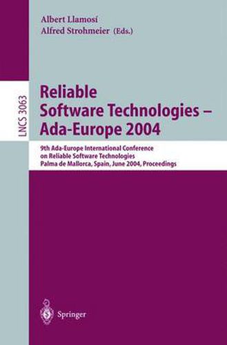 Cover image for Reliable Software Technologies - Ada-Europe 2004: 9th Ada-Europe International Conference on Reliable Software Technologies, Palma de Mallorca, Spain, June 14-18, 2004, Proceedings