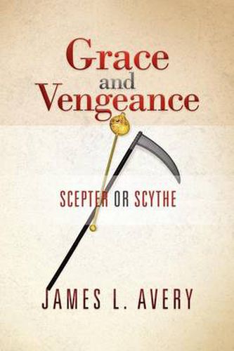 Cover image for Grace and Vengeance: Scepter or Scythe