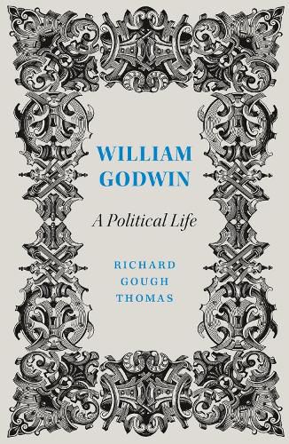 William Godwin: A Political Life