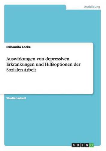 Cover image for Auswirkungen von depressiven Erkrankungen und Hilfsoptionen der Sozialen Arbeit