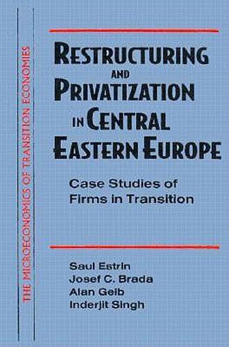 Restructuring and Privatization in Central Eastern Europe: Case Studies of Firms in Transition