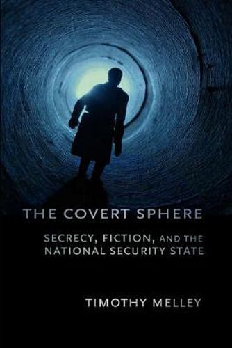 Cover image for The Covert Sphere: Secrecy, Fiction, and the National Security State