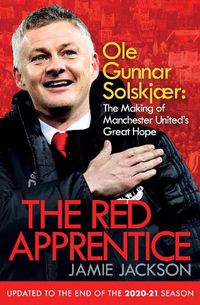 Cover image for The Red Apprentice: Ole Gunnar Solskjaer: The Making of Manchester United's Great Hope