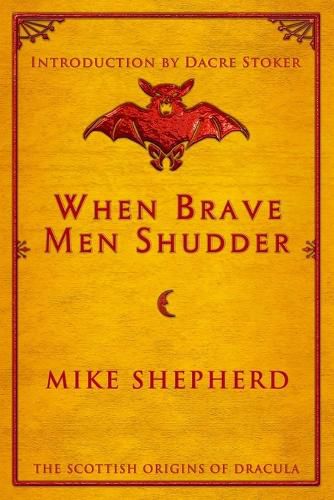 Cover image for When Brave Men Shudder: The Scottish origins of Dracula