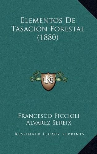 Cover image for Elementos de Tasacion Forestal (1880)