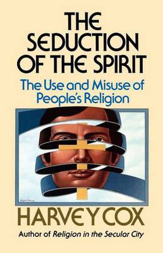 Seduction of the Spirit: The Use and Misuse of People's Religion