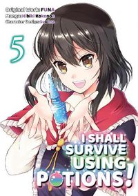 Cover image for I Shall Survive Using Potions (Manga) Volume 5