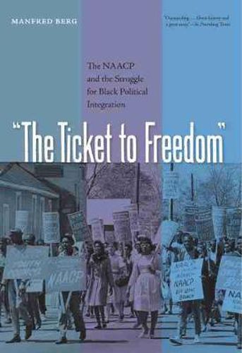 Cover image for The Ticket to Freedom: The NAACP and the Struggle for Black Political Integration