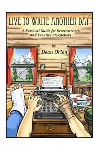 Cover image for Live To Write Another Day: A Survival Guide for Screenwriters and Creative Storytellers