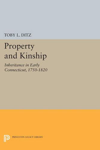 Property and Kinship: Inheritance in Early Connecticut, 1750-1820