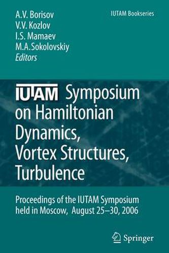 Cover image for IUTAM Symposium on Hamiltonian Dynamics, Vortex Structures, Turbulence: Proceedings of the IUTAM Symposium held in Moscow, 25-30 August, 2006