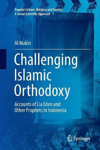 Cover image for Challenging Islamic Orthodoxy: Accounts of Lia Eden and Other Prophets in Indonesia