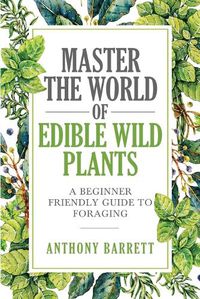 Cover image for Master the World of Edible Wild Plants a Beginner Friendly Guide to Foraging