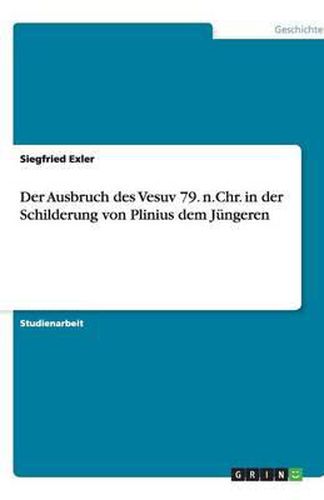 Cover image for Der Ausbruch des Vesuv 79. n.Chr. in der Schilderung von Plinius dem Jungeren