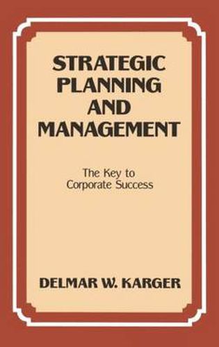 Cover image for Strategic Planning and Management: The Key to Corporate Success