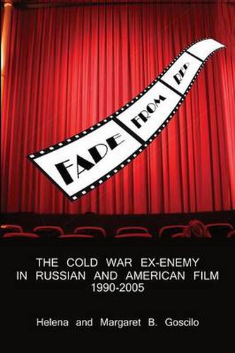 Cover image for Fade from Red: The Cold-War Ex-Enemy in Russian and American Film, 1990-2005