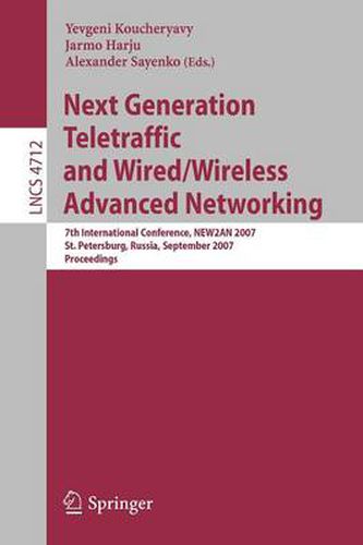 Cover image for Next Generation Teletraffic and Wired/Wireless Advanced Networking: 7th International Conference, NEW2AN 2007, St. Petersburg, Russia, September 10-14, 2007, Proceedings