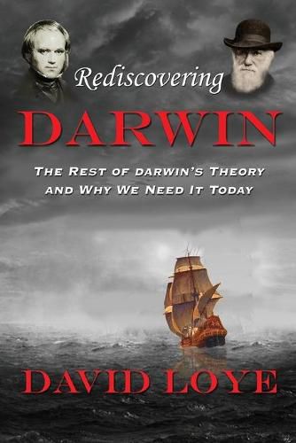 Cover image for Rediscovering Darwin: The Rest of Darwin's Theory and Why We Need It Today