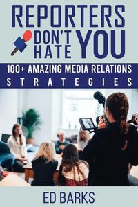 Cover image for Reporters Don't Hate You