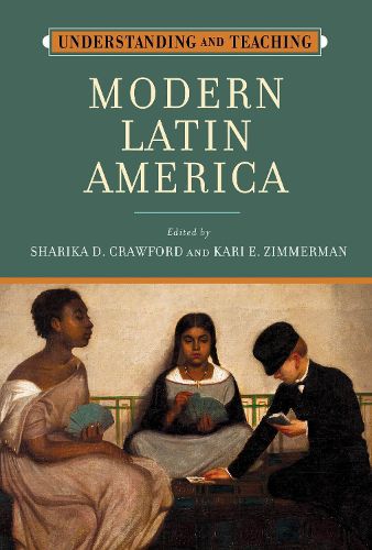 Cover image for Understanding and Teaching Modern Latin America