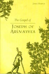 Cover image for The Gospel of Joseph of Arimathea: A Journey into the Mystery of Jesus