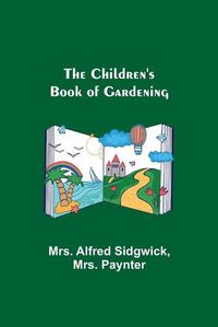 Cover image for The Children's Book of Gardening