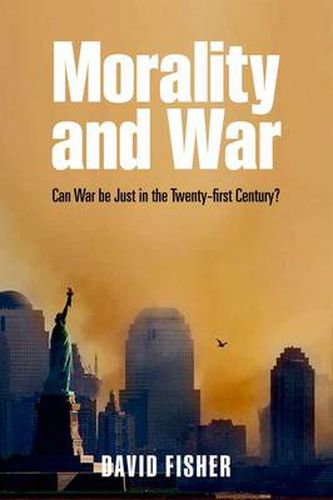 Cover image for Morality and War: Can War be Just in the Twenty-first Century?