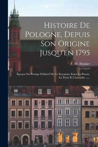 Cover image for Histoire De Pologne, Depuis Son Origine Jusqu'en 1795