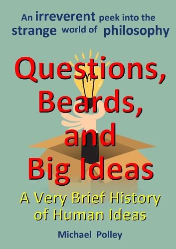 Cover image for Questions, Beards, and Big Ideas: A Very Brief History of Human Ideas