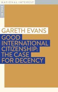 Cover image for Good International Citizenship: The Case for Decency