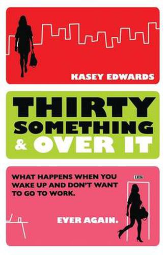 Thirty Something And Over It: What Happens When You Wake Up and No Longer Want to Go To Work