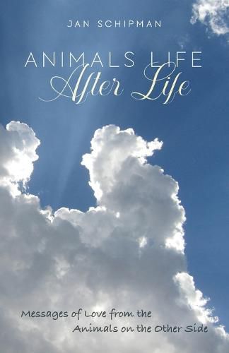 Cover image for Animals Life After Life: Messages of Love from the Animals on the Other Side