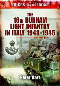 Cover image for Voices from the Front:: The 16th Durham Light Infantry in Italy, 1943-1945