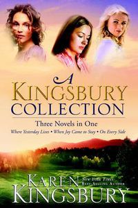 Cover image for A Kingsbury Collection (Three in One): Where Yesterday Lives/When Joy Comes to Stay/On Every Side