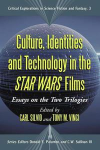 Cover image for Culture, Identities and Technology in the Star Wars Films: Essays on the Two Trilogies